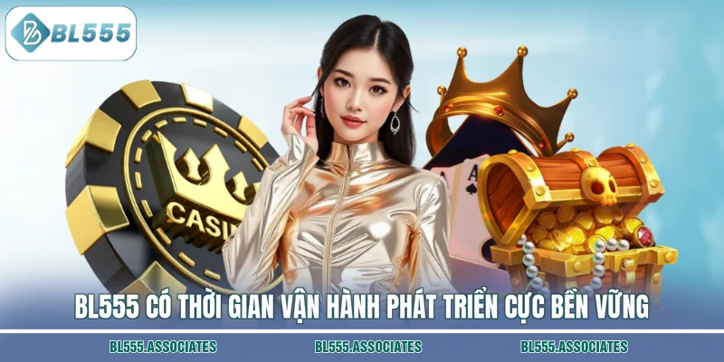 BL555 có thời gian vận hành phát triển cực bền vững