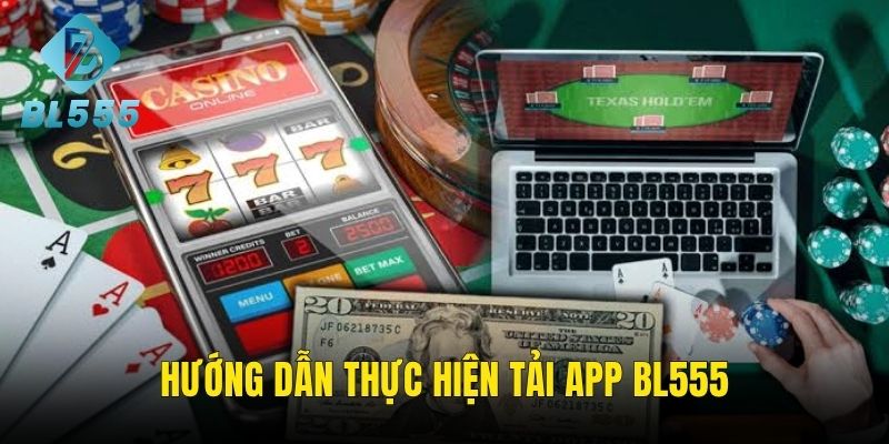 Chi tiết cách tải app BL55 chuẩn dành cho newbie