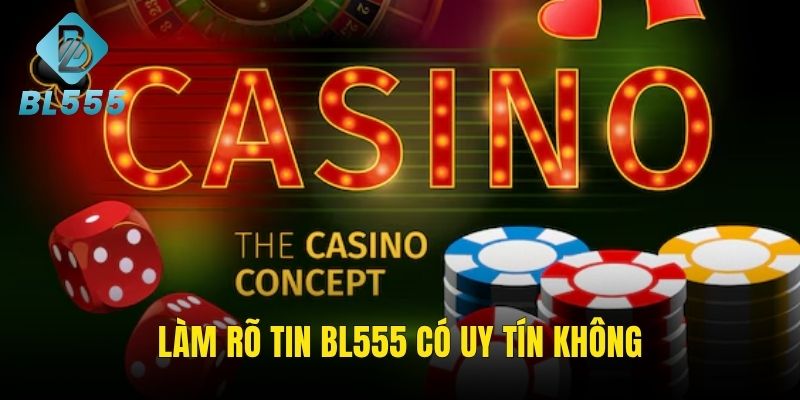 Chứng minh BL55 có uy tín không qua tổng quan