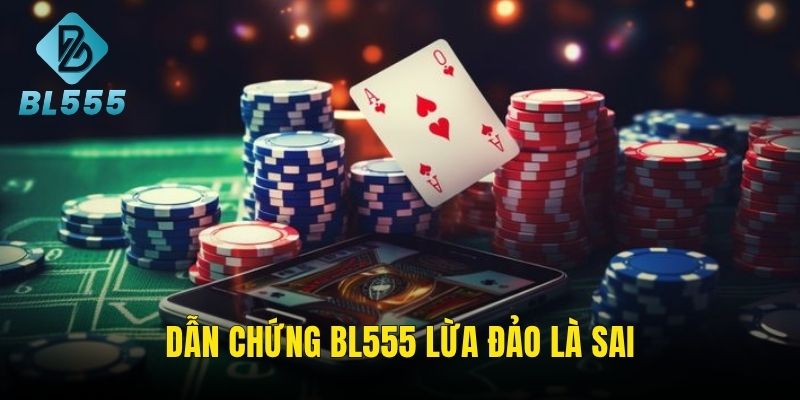 Dẫn chứng đưa ra chứng minh BL555 lừa đảo là sai