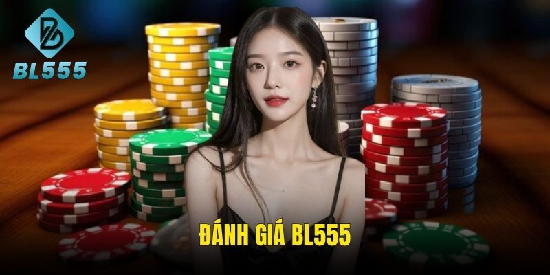 Đánh Giá BL555: Khám Phá Sòng Game Hấp Dẫn Từng Phút