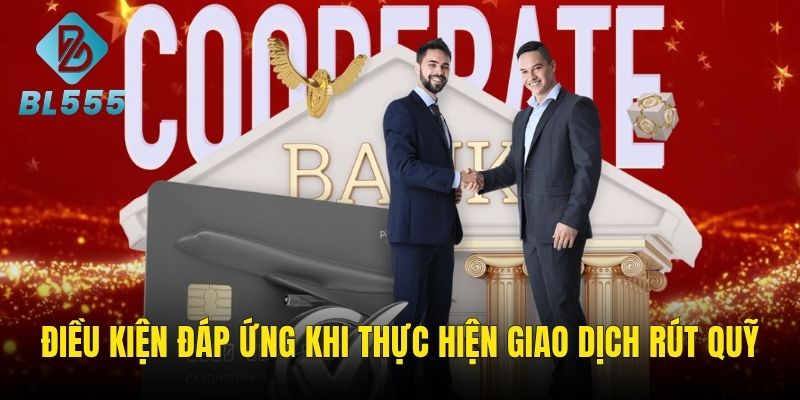 Điều kiện cần thực hiện khi tham gia rút quỹ