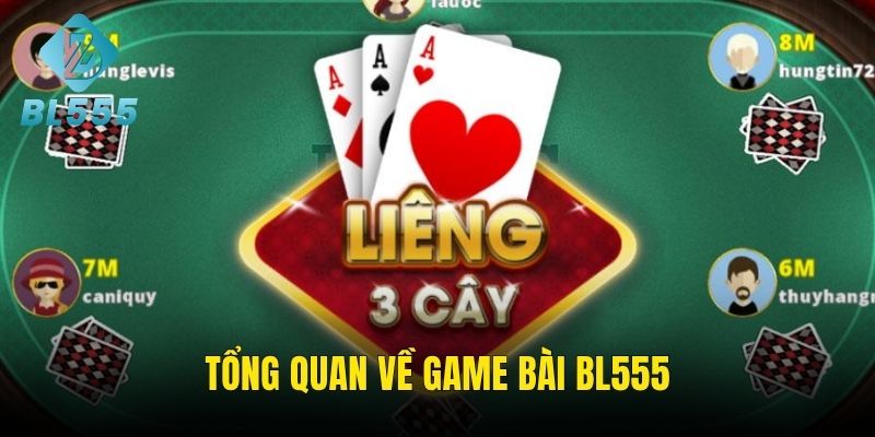 Giới thiệu những nét chính về sảnh game bài BL555