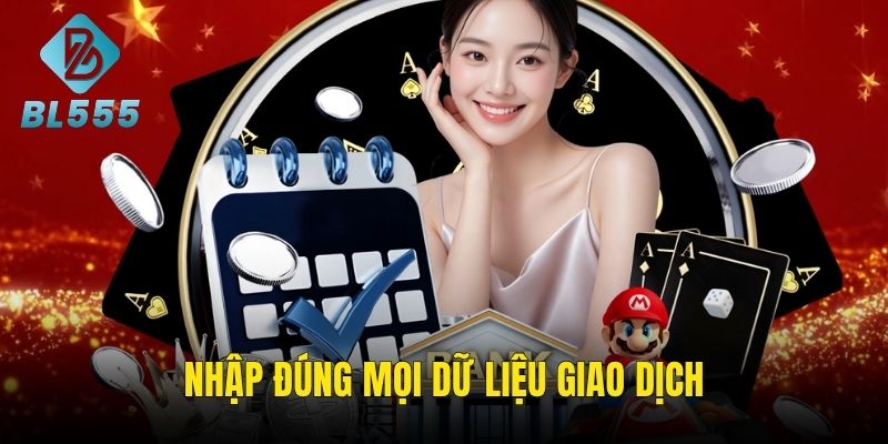 Hội viên điền đúng thông tin dữ liệu khi nạp