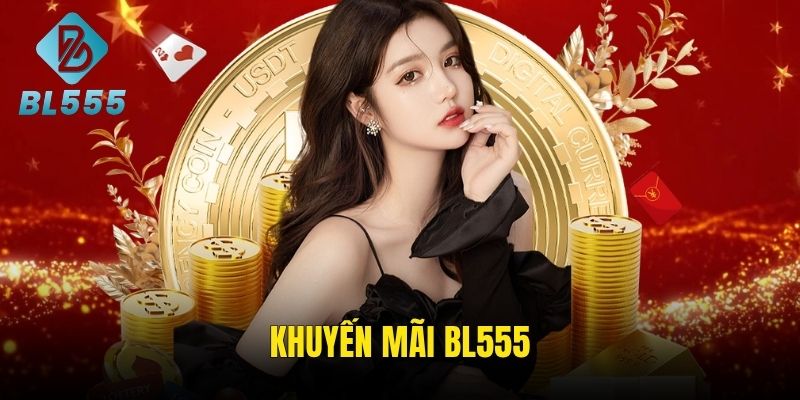 Khuyến Mãi BL555 - Nhận Ưu Đãi Liền Tay, Chơi Thêm Hay
