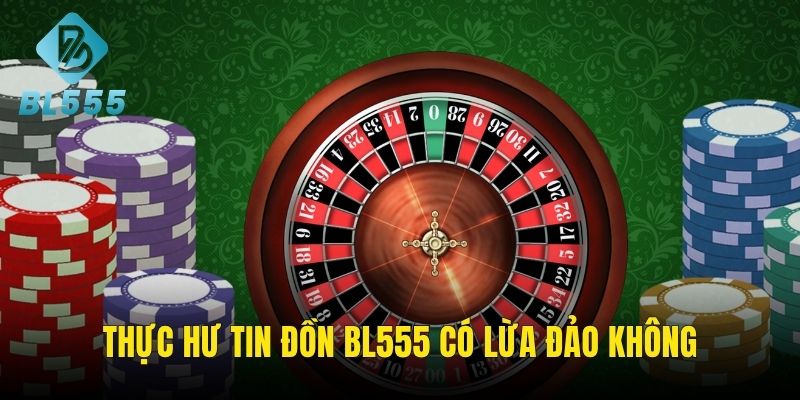 Làm rõ tin đồn BL555 có lừa đảo không