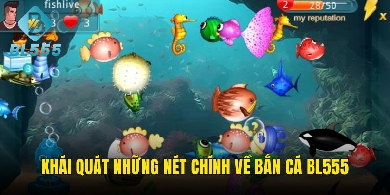Những nét chính về sảnh bắn cá BL555