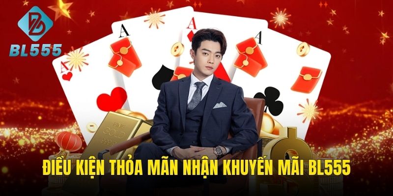Thỏa mãn điều kiện để nhận khuyến mãi BL555