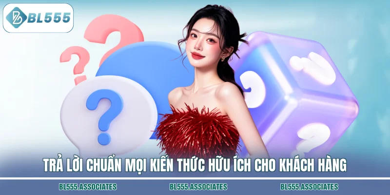Trả lời chuẩn mọi kiến thức hữu ích cho khách hàng