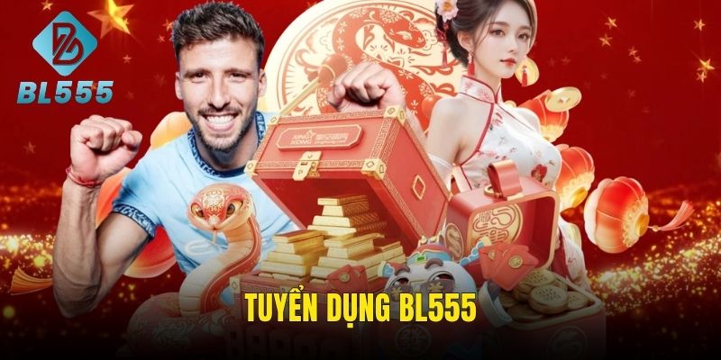 Tuyển Dụng BL555 - Cơ Hội Vàng Chờ Bạn Khám Phá Ngay!