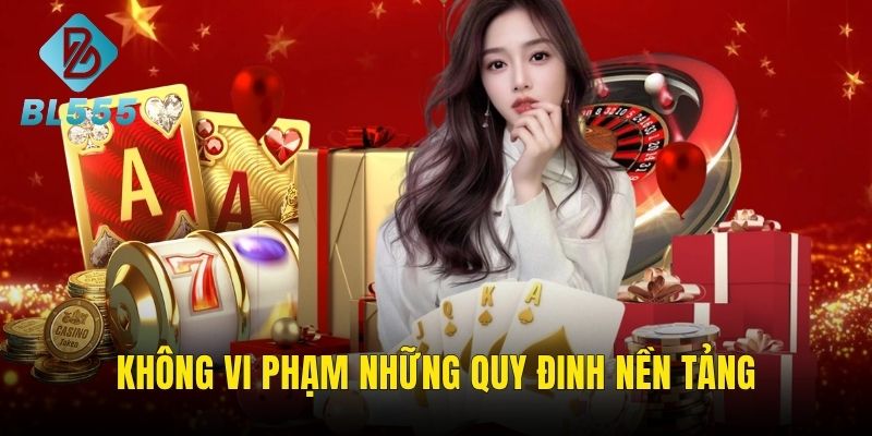 Tuyệt đối không vi phạm mọi quy định nền tảng